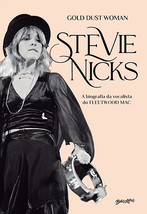 Gold Dust Woman: Biografia definitiva da vocalista do Fleetwood Mac by Stephen Davis