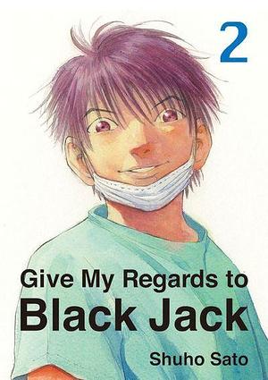 Give My Regards to Black Jack, Volume 2 by Shuho Sato
