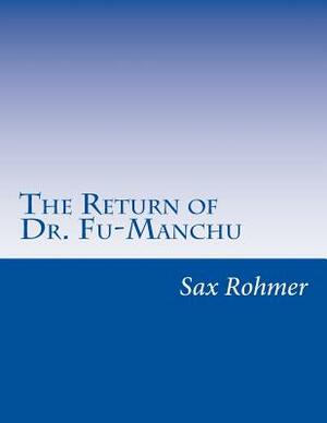 The Return of Dr. Fu-Manchu by Sax Rohmer