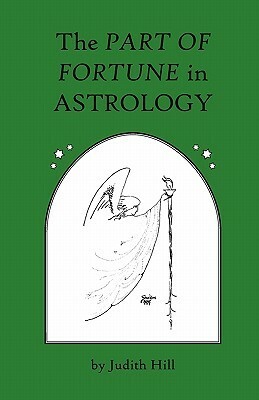 The Part of Fortune in Astrology by Judith Hill, Seth Thomas Miller