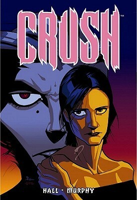 Crush by Jason Hall, Sean Murphy