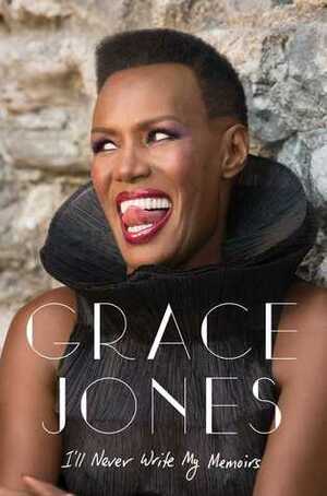 I'll Never Write My Memoirs by Grace Jones, Paul Morley