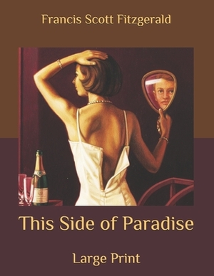 This Side of Paradise: Large Print by F. Scott Fitzgerald