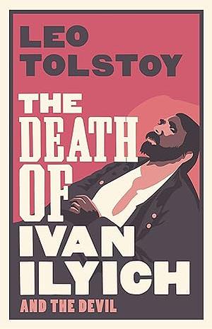 The Death of Ivan Ilyich and The Devil by Leo Tolstoy