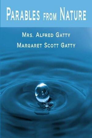 Parables From Nature by Mrs. Alfred Gatty, Mrs. Alfred Gatty