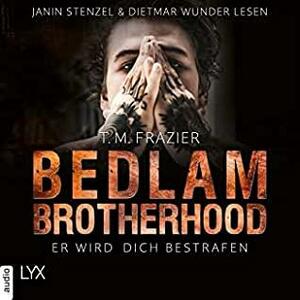 Bedlam Brotherhood - Er wird dich bestrafen by Dietmar Wunder, Janin Stenzel, T.M. Frazier