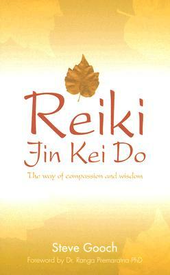 Reiki Jin Kei Do: The Way of Compassion and Wisdom by Steve Gooch