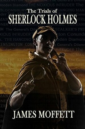 The Trials of Sherlock Holmes by James Moffett