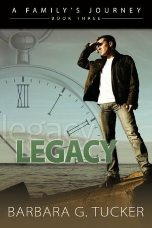 Legacy (A Family's Journey Book 3) by Barbara Tucker