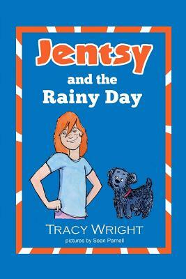 Jentsy and the Rainy Day by Tracy Wright