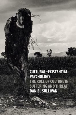 Cultural-Existential Psychology by Daniel Sullivan