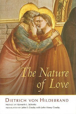 The Nature of Love by John F. Crosby, Dietrich von Hildebrand