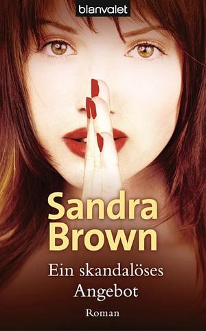 Ein skandalöses Angebot: Roman by Sandra Brown