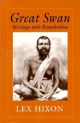 Great Swan: Meetings with Ramakrishna by Lex Hixon