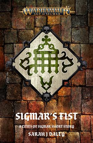 Sigmar's Fist by Sarah J. Daley