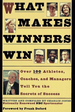 What Makes Winners Win: Thoughts and Reflections from Successful Athletes by Charlie Jones