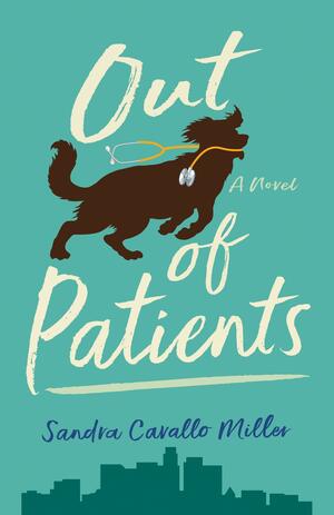 Out of Patients: A Novel by Sandra Cavallo Miller