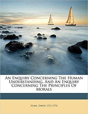 An Enquiry Concerning the Human Understanding/An Enquiry Concerning the Principles of Morals by David Hume