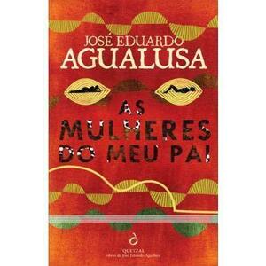 As Mulheres do Meu Pai by José Eduardo Agualusa