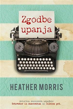 Zgodbe upanja: iskanje navdiha v vsakdanjih življenjih by Heather Morris