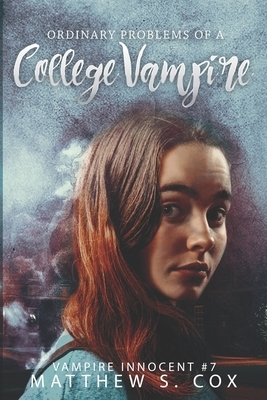 Ordinary Problems of a College Vampire by Matthew S. Cox