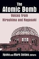 The Atomic Bomb: Voices from Hiroshima and Nagasaki by Mark Selden, Kyoko Iriye Selden