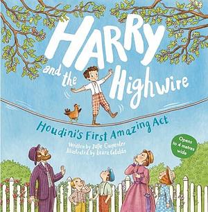 Harry and the Highwire: Houdini's First Amazing Act by Laura Catalan, Julie Carpenter