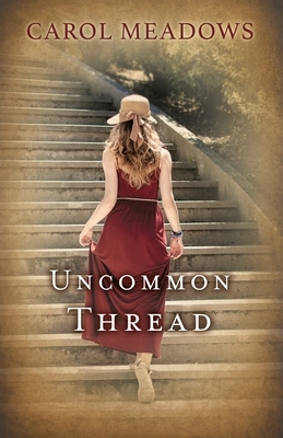 Uncommon Thread by Carol Meadows