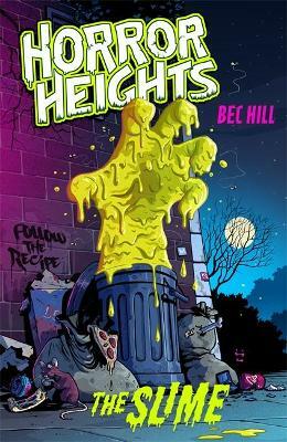 Horror Heights: The Slime (Horror Heights #1 by Bec Hill