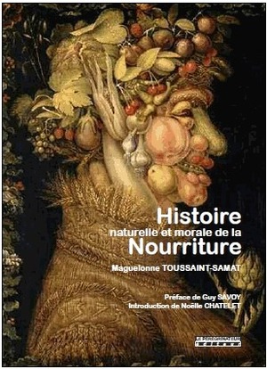 Histoire naturelle et morale de nourriture by Maguelonne Toussaint-Samat
