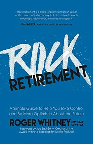 Rock Retirement: A Simple Guide to Help You Take Control and be More Optimistic About the Future by Joe Saul-Sehy, Roger Whitney