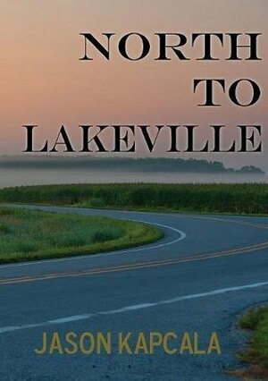 North to Lakeville by Jason Kapcala