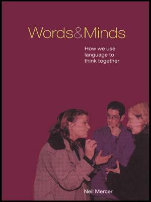 Words and Minds: How We Use Language to Think Together by Neil Mercer