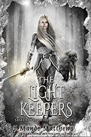 The Light Keepers: ShadowLight Saga Prequel by Mande Matthews