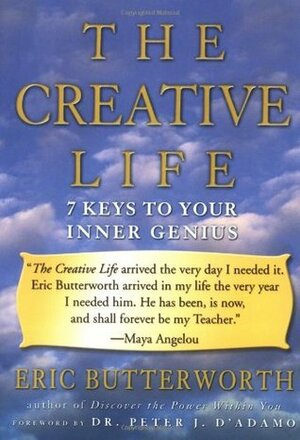 The Creative Life: 7 Keys to Your Inner Genius by Eric Butterworth, Peter J. D'Amato