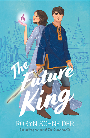 The Future King by Robyn Schneider