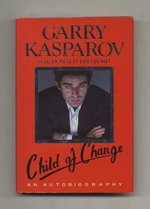 Child of change by Donald Trelford, Garry Kasparov