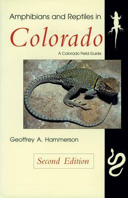 Amphibians and Reptiles in Colorado, Second Edition by Geoffrey A. Hammerson