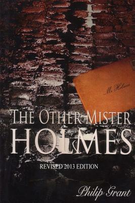 The Other Mister Holmes: Revised 2014 Edition by Philip Grant