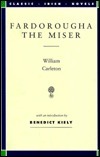 Fardorougha the Miser (Classic Irish Novels) by Benedict Kiely, William Carleton