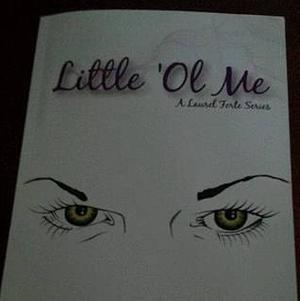 Little 'Ol Me by Laurel Forte, Laurel Forte