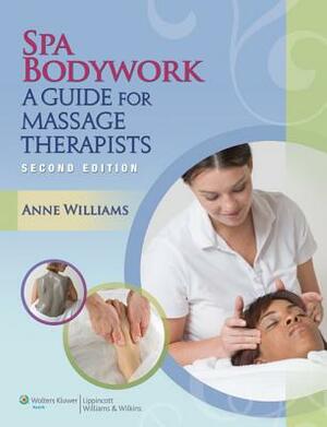 Spa Bodywork with Access Code: A Guide for Massage Therapists by Anne Williams