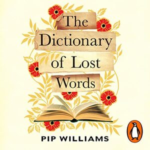 The Dictionary of Lost Words by Pip Williams