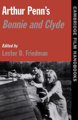 Arthur Penn's Bonnie and Clyde by Lester D. Friedman