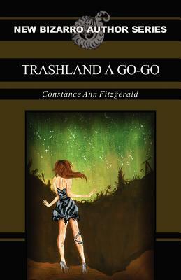 Trashland a Go-Go by Constance Ann Fitzgerald