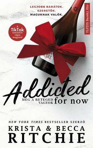 Addicted for Now - Még a beteged vagyok by Krista Ritchie, Becca Ritchie