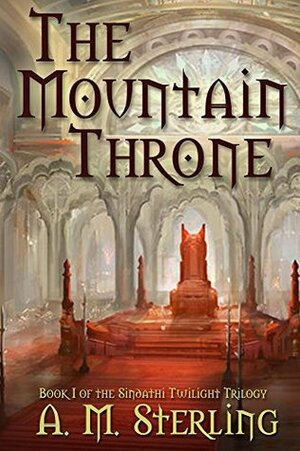 The Mountain Throne (Sindathi Twilight Trilogy #1) by A.M. Sterling