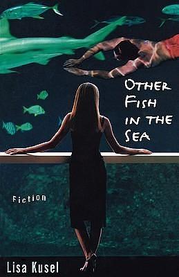 Other Fish In the Sea by Lisa Kusel, Lisa Kusel