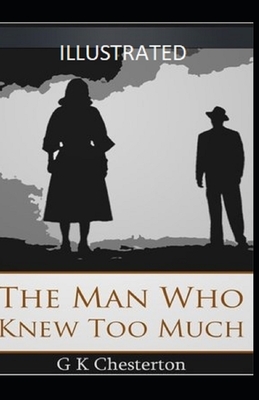 The Man Who Knew Too Much Illustrated by G.K. Chesterton