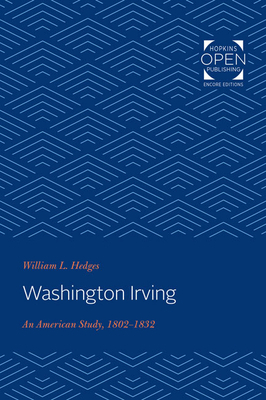 Washington Irving: An American Study, 1802-1832 by William L. Hedges